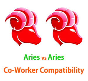 Aries and Aries Co-Worker Compatibility Aries and Aries Co-Worker Compatibility