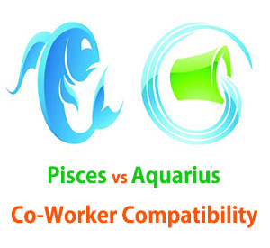 Pisces and Aquarius Co-Worker Compatibility 