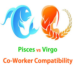 Pisces and Virgo Co-Worker Compatibility Pisces and Virgo Co-Worker Compatibility