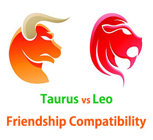 Taurus and Leo Friendship Compatibility