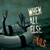When All else Fails
