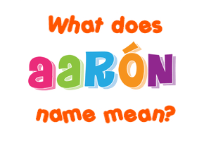 Meaning of Aarón Name