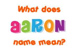 Meaning of Aaron Name