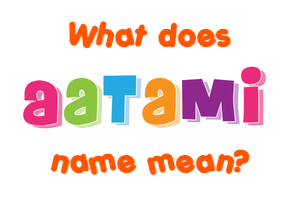 Meaning of Aatami Name