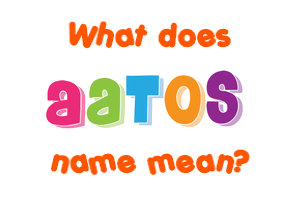 Meaning of Aatos Name