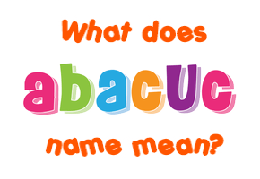 Meaning of Abacuc Name