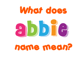 Meaning of Abbie Name