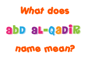 Meaning of Abd Al-Qadir Name