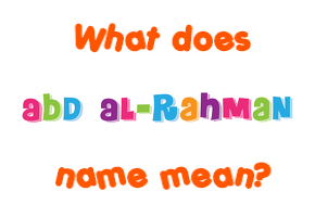 Meaning of Abd Al-Rahman Name
