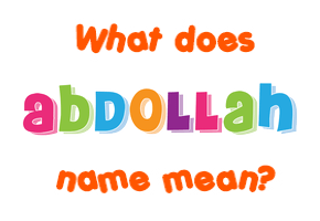 Meaning of Abdollah Name