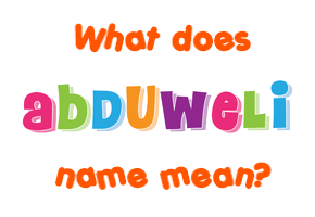 Meaning of Abduweli Name