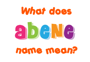 Meaning of Abene Name