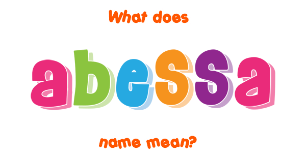 Abessa name - Meaning of Abessa