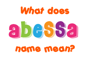 Meaning of Abessa Name