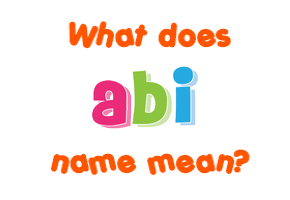Meaning of Abi Name