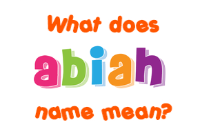 Meaning of Abiah Name