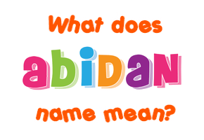 Meaning of Abidan Name