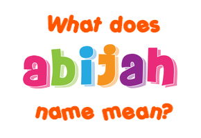 Meaning of Abijah Name