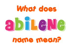 Meaning of Abilene Name