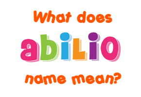 Meaning of Abilio Name