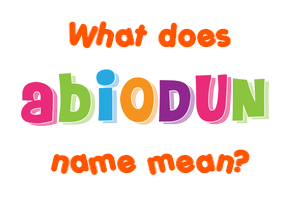Meaning of Abiodun Name