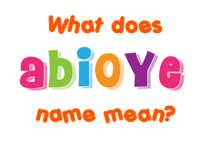 Meaning of Abioye Name