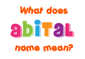 Meaning of Abital Name