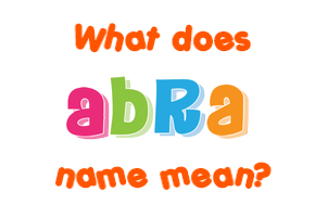 Meaning of Abra Name