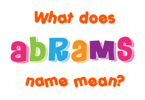 Meaning of Abrams Name