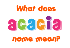 Meaning of Acacia Name