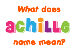 Meaning of Achille Name