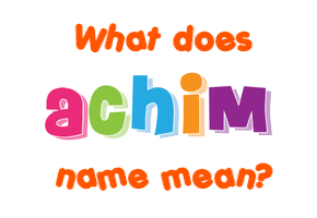 Meaning of Achim Name
