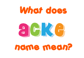 Meaning of Acke Name