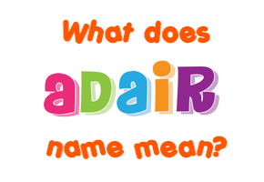 Meaning of Adair Name