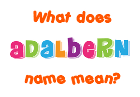 Meaning of Adalbern Name