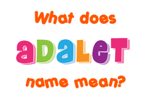 Meaning of Adalet Name