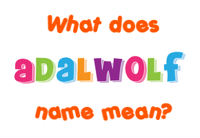 Meaning of Adalwolf Name