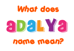 Meaning of Adalya Name
