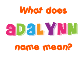 Meaning of Adalynn Name