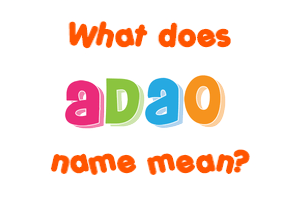 Meaning of Adao Name