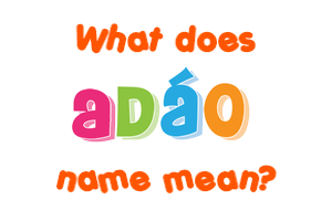 Meaning of Adáo Name