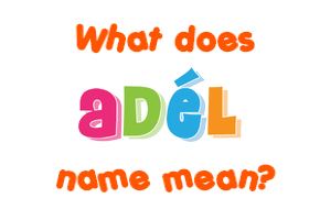 Meaning of Adél Name