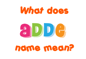 Meaning of Adde Name