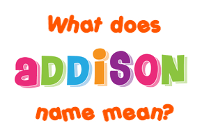 Meaning of Addison Name