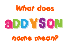 Meaning of Addyson Name