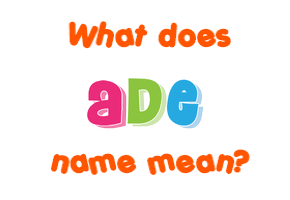 Meaning of Ade Name