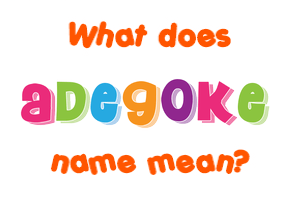Meaning of Adegoke Name