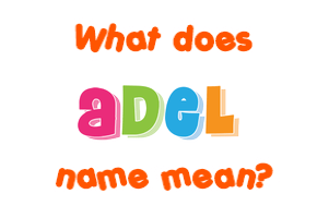 Meaning of Adel Name