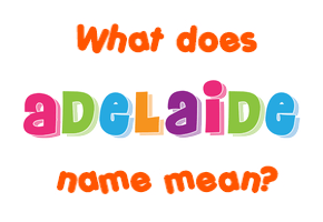 Meaning of Adelaide Name