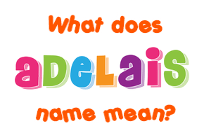 Meaning of Adelais Name